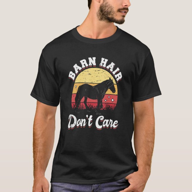 Barn Hair Don't Care Horse Riding Owner Outfit Equ T-Shirt (Front)