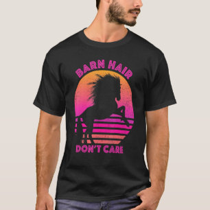 Barn Hair Don't Care Love Horse Riding Equestrian T-Shirt