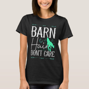 Barn Hair Don't Care Rancher Horse Riding Farmer C T-Shirt