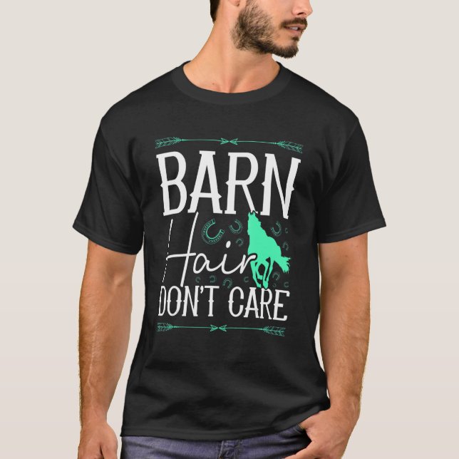 Barn Hair Don't Care Rancher Horse Riding Farmer C T-Shirt (Front)