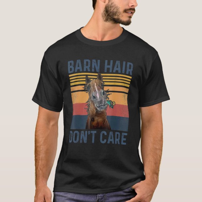 Barn Hair Don't Care Rancher Horse Riding Horseman T-Shirt (Front)