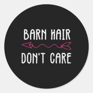 Barn Hair Dont Care Shirt I Horseback Riding Classic Round Sticker