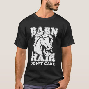 Barn Hair Dont Care T-Shirt