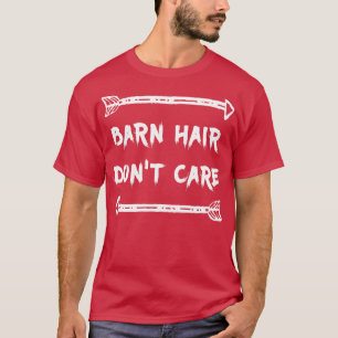 Barn Hair Dont e Love Horses T-Shirt