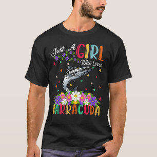 Barracuda Fish Just A Girl Who Loves Barracuda T-Shirt