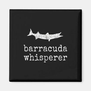 Barracuda Whisperer Funny Barracuda Fishing  Magnet