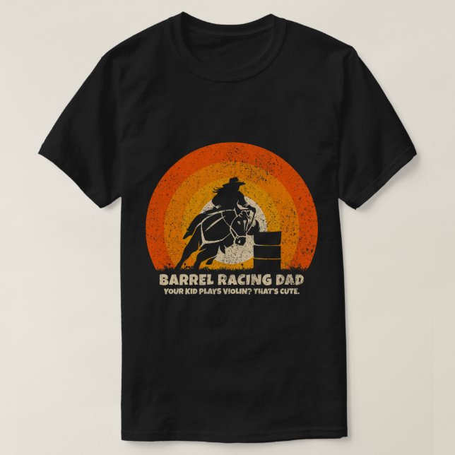 Barrel Racer Dad for Rodeo Barrel Racingfriend T-Shirt (Design Front)