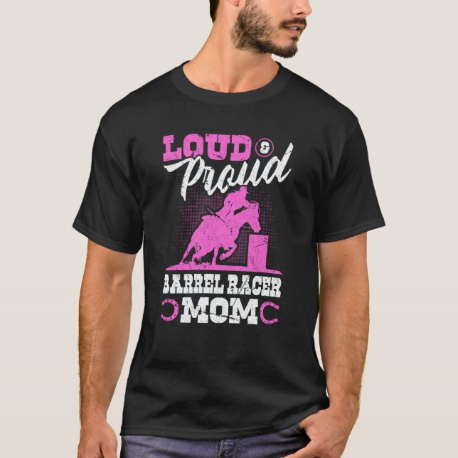 Barrel Racer Mom Loud & Proud Rodeo Cowgirl T-Shirt (Front)