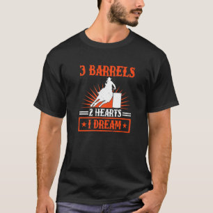 Barrel Racing  3 Barrels 2 Hearts 1 Dream  Horse R T-Shirt
