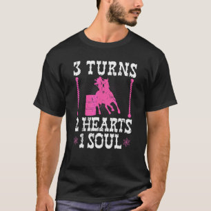 Barrel Racing 3 Turns 2 Hearts 1 Soul Rodeo Barrel T-Shirt