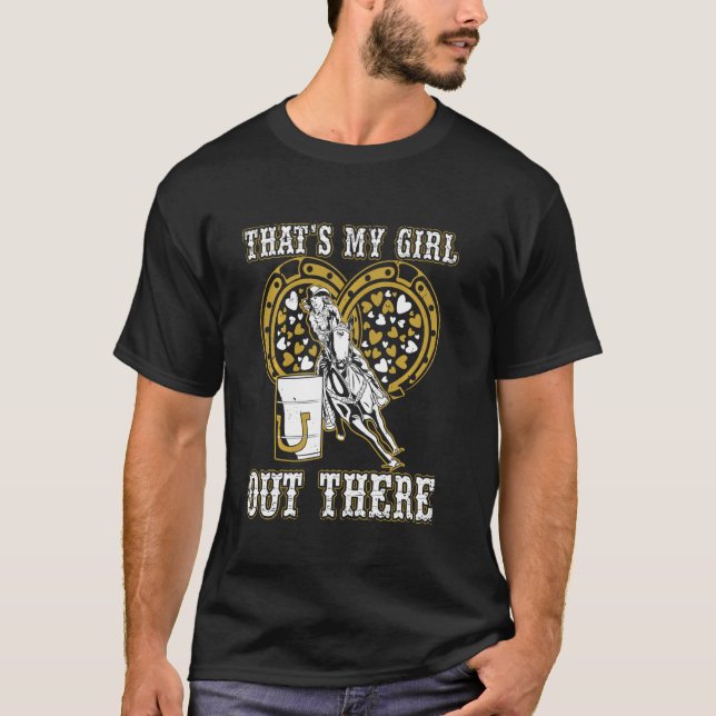 Barrel Racing Dad That S My Girl Out There For Rod T-Shirt (Front)