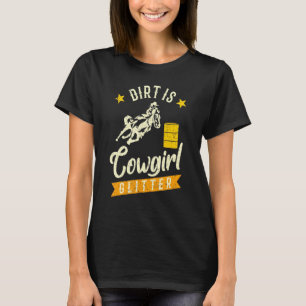 Barrel Racing Dirt Is Cowgirl Glitter Women's Rode T-Shirt