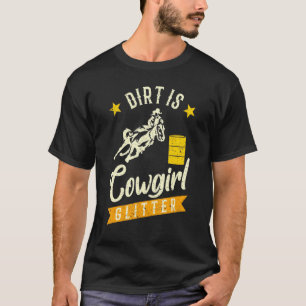 Barrel Racing Dirt Is Cowgirl Glitter Women's Rode T-Shirt