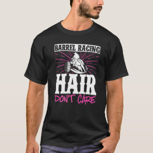 Barrel Racing Hair Dont Care Horse Riding T-Shirt