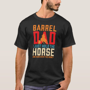 Barrel Racing Horse Barrel Dad Funny Men's Rodeo O T-Shirt