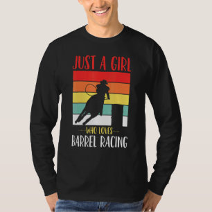 Barrel Racing Just A Girl Who Loves Barrel Racing  T-Shirt