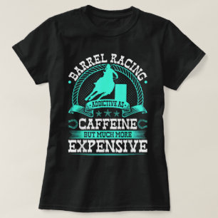 Barrel Racing Like Caffeine Cowgirl Rodeo Horse T-Shirt