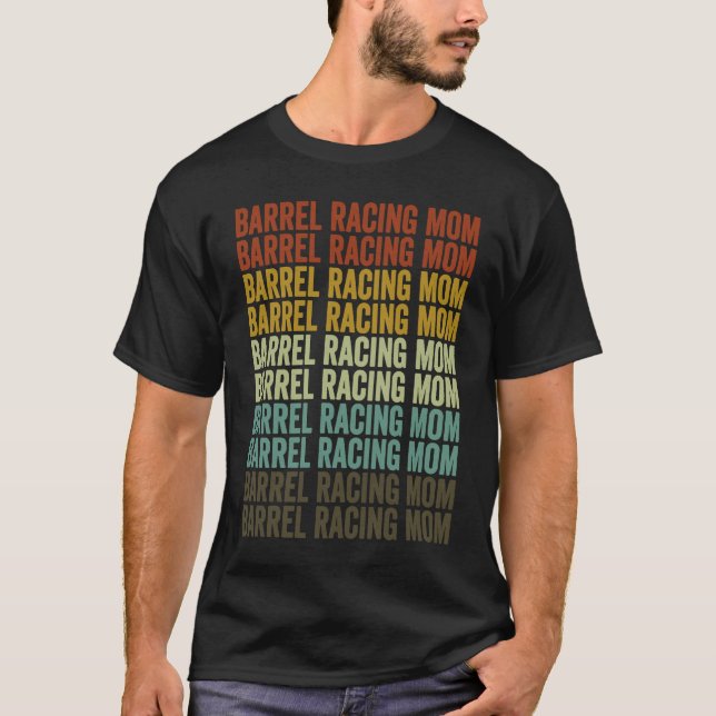 Barrel Racing Mom Barrel Racer Barrel Racing Rodeo T-Shirt (Front)