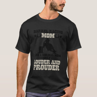 Barrel Racing Mum Louder Mum Of A Barrel Racer Mam T-Shirt