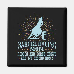 Barrel Racing Mum Rodeos Second Home Magnet