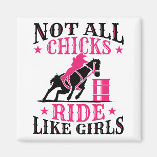 Barrel Racing Not All Chicks Ride Like Girls Magnet