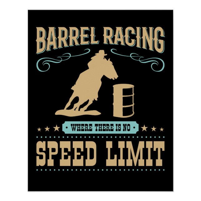 Barrel Racing Where There Is No Speed Limit Poster (Front)