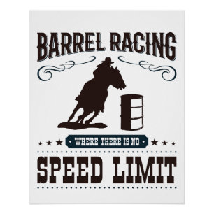 Barrel Racing Where There Is No Speed Limit Poster