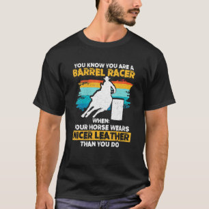 Barrel Racing You know you are a Barrel Racer when T-Shirt