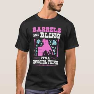 Barrels And Bling Cowgirl Thing Rodeo Horse Barrel T-Shirt