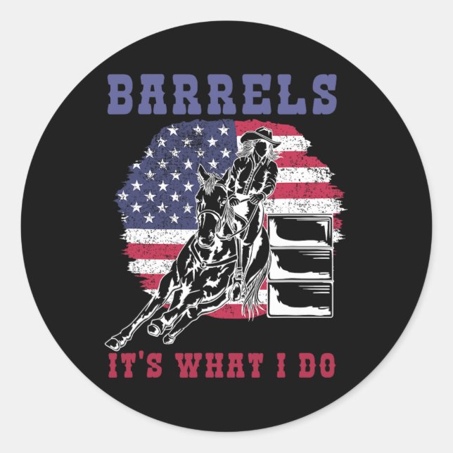 Barrels Its What I Do  Classic Round Sticker (Front)