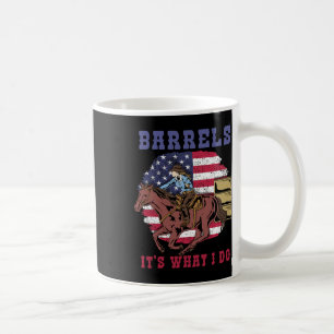 Barrels Its What I Do Coffee Mug