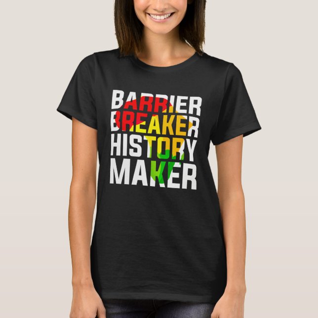 Barrier Breaker History Maker T-Shirt (Front)