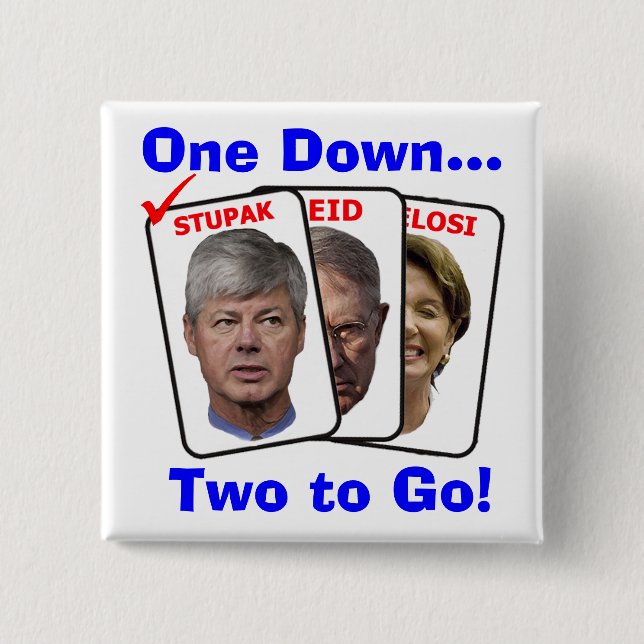 Bart Stupak: One Down...Two to Go! 15 Cm Square Badge (Front)