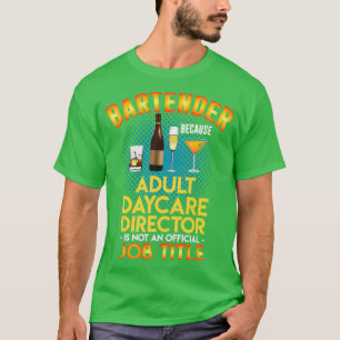 Bartender Adult Daycare Director 5 T-Shirt