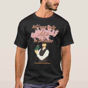 Bartender Adult Daycare Director Funny Humour Grap T-Shirt