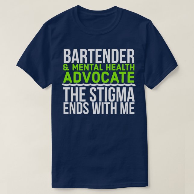Bartender amp Mental Health Advocate The Stigma En T-Shirt (Design Front)