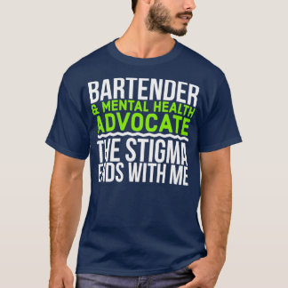 Bartender amp Mental Health Advocate The Stigma En T-Shirt