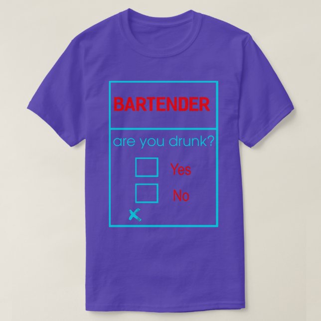 BARTENDER ARE YOU DRUNK NO NO NO T-Shirt (Design Front)