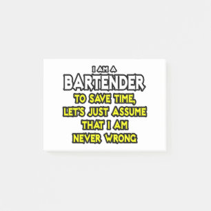 Bartender...Assume I Am Never Wrong Post-it Notes