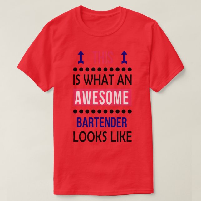 Bartender Awesome Looks Birthday Christmas Funny R T-Shirt (Design Front)