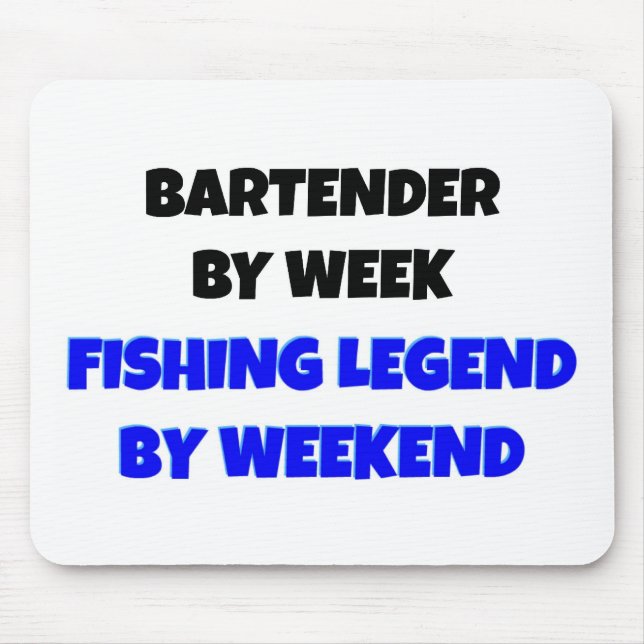 Bartender by Week Fishing Legend By Weekend Mouse Mat (Front)