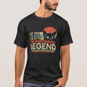 Bartender Cat Dad Man Myth Bartending Legend T-Shirt