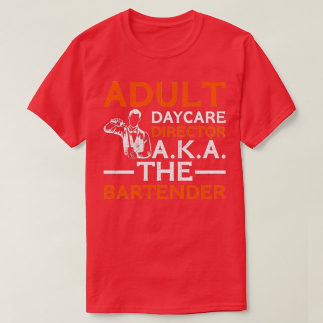 Bartender Day Care Adult Pun 1 T-Shirt (Design Front)