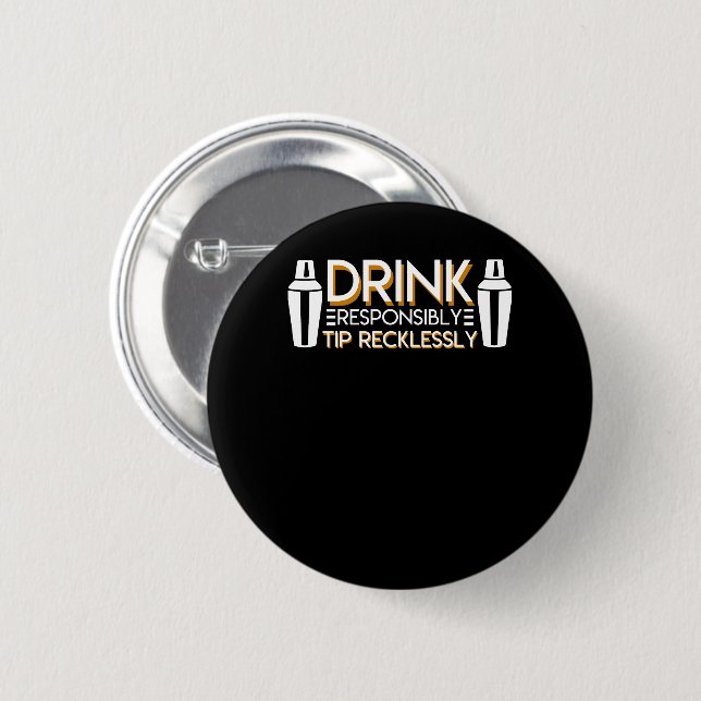 Bartender Drink Responsibly Tip Recklessly 6 Cm Round Badge (Front & Back)