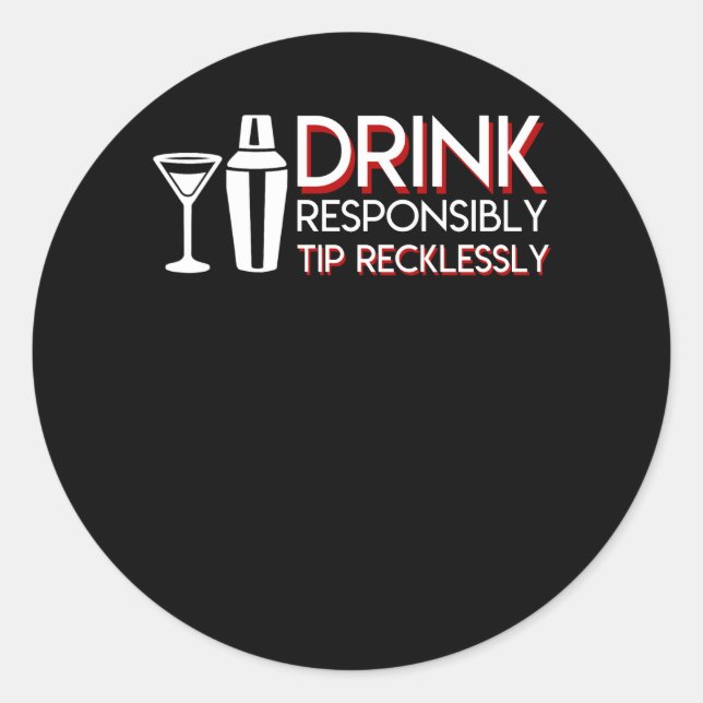 Bartender Drink Responsibly Tip Recklessly Classic Round Sticker (Front)