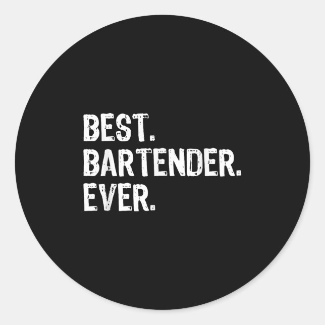 Bartender Ever Bartending Funny Gift Christmas  Classic Round Sticker (Front)