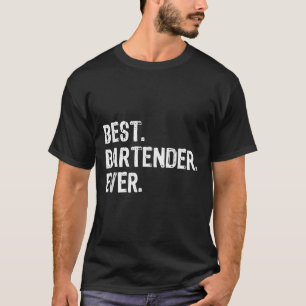 Bartender Ever Bartending Funny Gift Christmas  T-Shirt