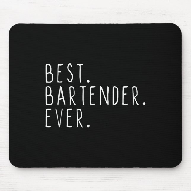 Bartender Ever Cool Funny Bartending Gift Christma Mouse Mat (Front)