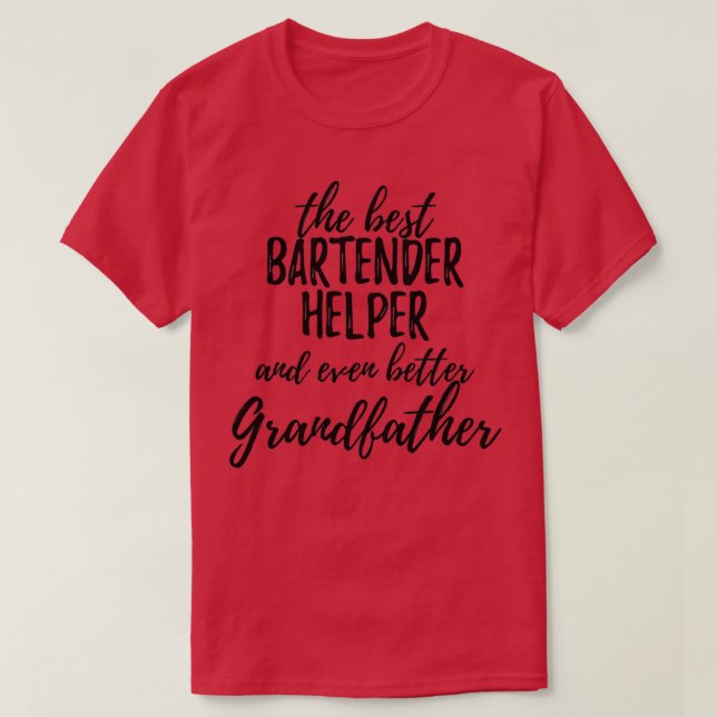 Bartender Helper Grandfather Funny Gift Idea for G T-Shirt (Design Front)