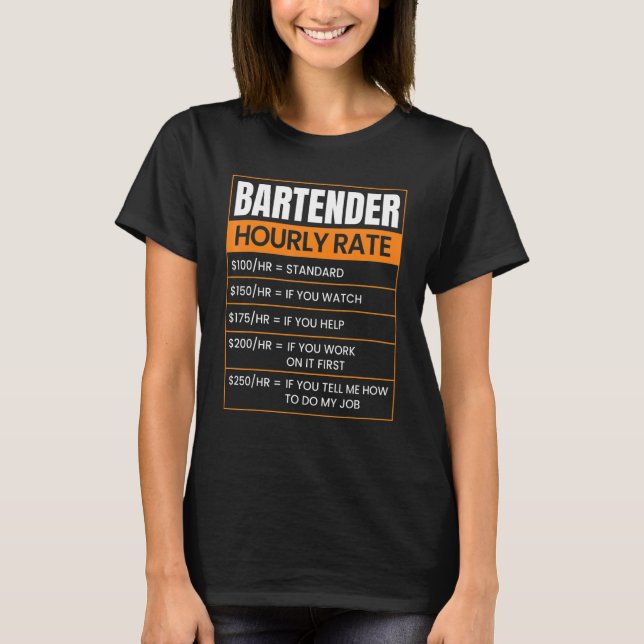 Bartender Hourly rate Funny Job Title Profession W T-Shirt (Front)
